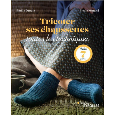Tricoter ses chaussettes : toutes les techniques - Inclus : 7 patrons