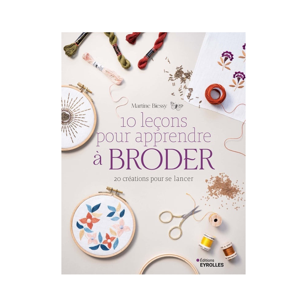 10 leçons pour apprendre à broder : 20 créations pour se lancer
