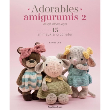 Adorables amigurumis 2 de @Littleaquagirl : 15 animaux à crocheter